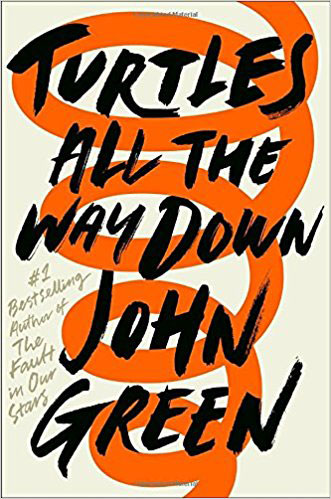 The novel Turtles All The Way Down, by John Green: “A Modern Classic”