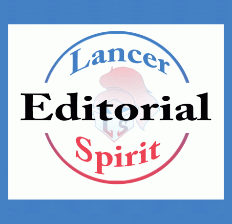 Editorials represent the opinion of the Lancer Spirit Editorial Board.