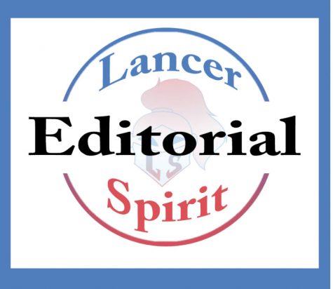 Editorials represent the opinion of the Lancer Spirit Editorial Board.