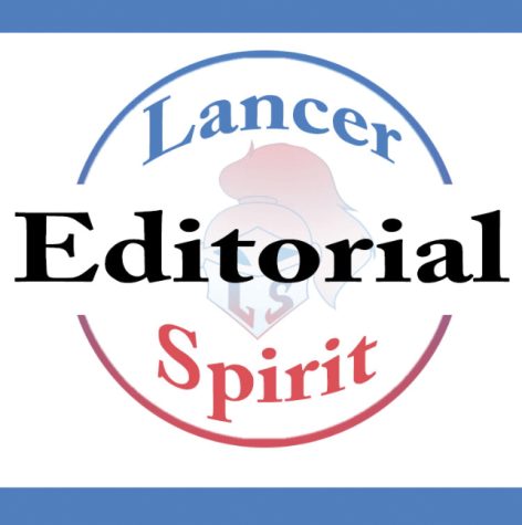 Editorials represent the opinion of the Lancer Spirit Editorial Board.