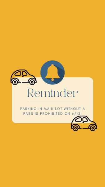 Students without Main Lot passes are prohibited to parking in the lot tomorrow (6/12). (Image created in Canva by Kelsey Sweet). 